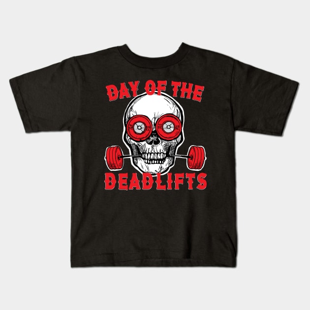 Weightlifting Powerlifting Day of the Deadlifts Apparel Decor and Others Kids T-Shirt by SusanaDesigns